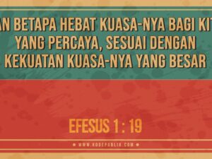 Renungan Harian Kristen Hari Ini 23 April 2022 - Efesus 1 : 19