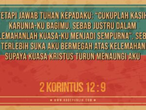 Renungan Harian Kristen Hari Ini 25 April 2022 - 2 Korinstus 12 : 9