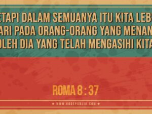 Renungan Harian Kristen Hari Ini 07 Mei 2022 - Roma 8 : 37